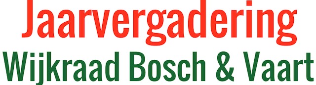 Jaarvergadering Wijkraad Bosch & Vaart
